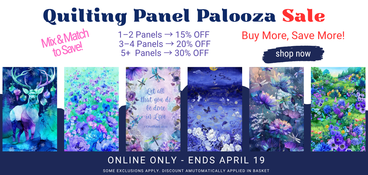 Quilting Panel Palooza Sale - Save up to 30% off Quilting panels - Ends April 19